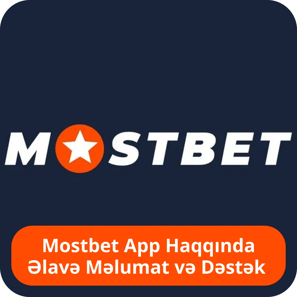 Mostbet app haqqında əlavə məlumat və dəstək