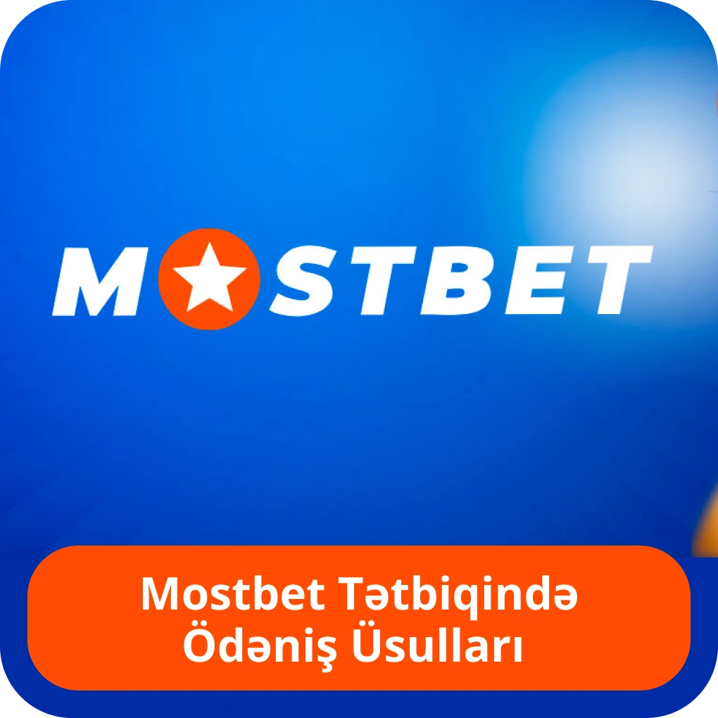 Mostbet tətbiqində ödəniş üsulları Mostbet tətbiqində ödəniş üsulları